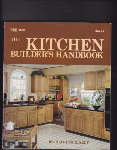 The kitchen builder's handbook (9780830614622) by Self, Charles R