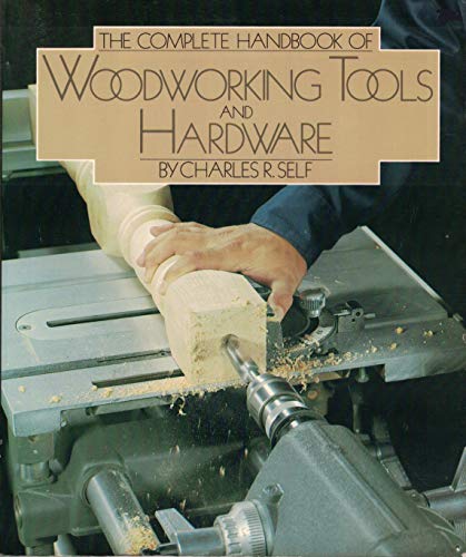 Imagen de archivo de The Complete Handbook of Woodworking Tools and Hardware a la venta por HPB Inc.