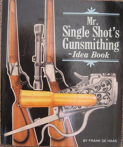 Beispielbild fr Mr. Single Shot's Gunsmithing Idea Book zum Verkauf von Books of the Smoky Mountains