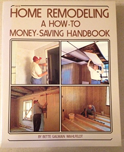 Imagen de archivo de Home Remodeling : A How-To, Money-Saving Handbook a la venta por Better World Books