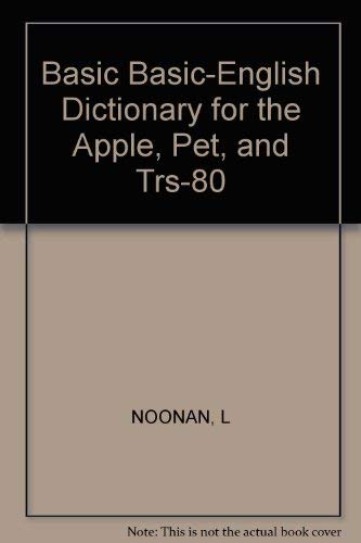 Basic BASIC-English Dictionary for the Apple, PET, & TRS-80