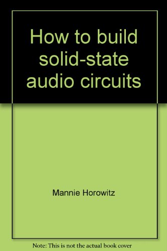 Stock image for How to Build Solid-State Audio Circuits for sale by Table of Contents