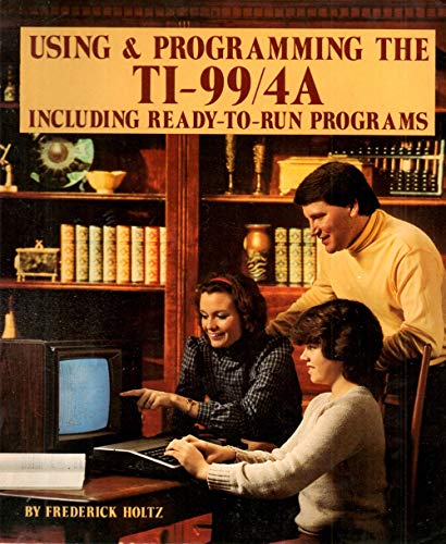 9780830616206: Using and Programming the TI-99/4A: Including Ready to Run Programs