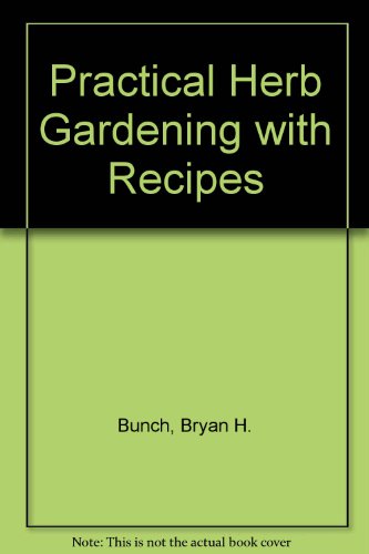 Beispielbild fr Practical Herb Gardening, With Recipes zum Verkauf von Wonder Book