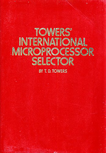 Imagen de archivo de Towers' International Microprocessor Selector a la venta por Adkins Books