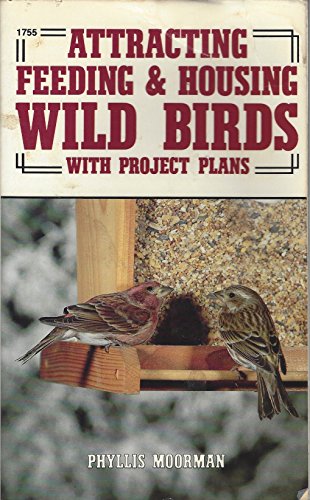9780830617555: Attracting, Feeding and Housing Wild Birds: With Project Plans