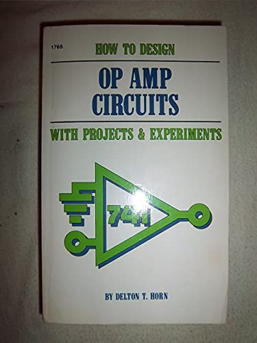 How to design op amp circuits, with projects & experiments (9780830617654) by Horn, Delton T