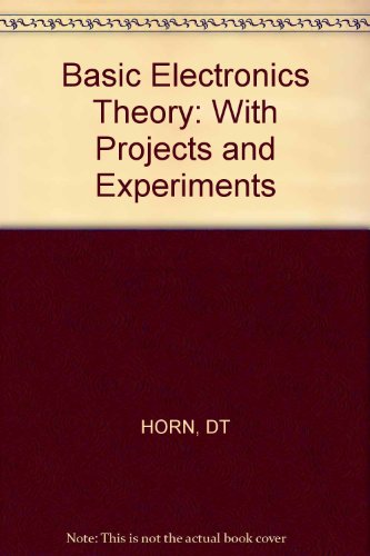 Beispielbild fr Basic Electronics Theory With Projects and Experiments zum Verkauf von Wonder Book