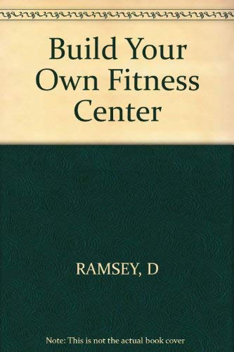 Build Your Own Fitness Center (9780830618286) by Ramsey, Dan