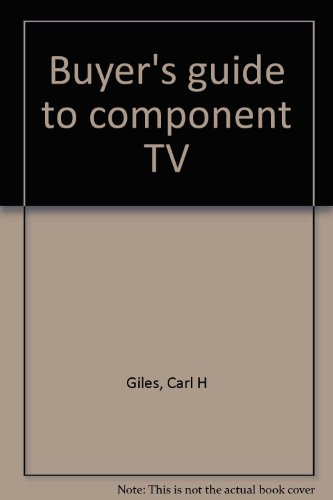 Buyer's guide to component TV (9780830618811) by Giles, Carl H
