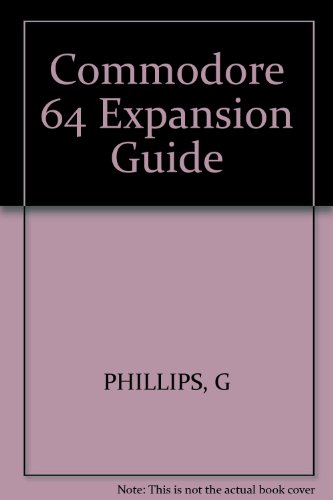 Commodore 64 Expansion Guide/Pbn 1961 (9780830619610) by Phillips, Gary