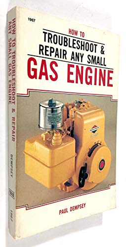 Imagen de archivo de How to Troubleshoot and Repair Any Small Gas Engine a la venta por Wonder Book