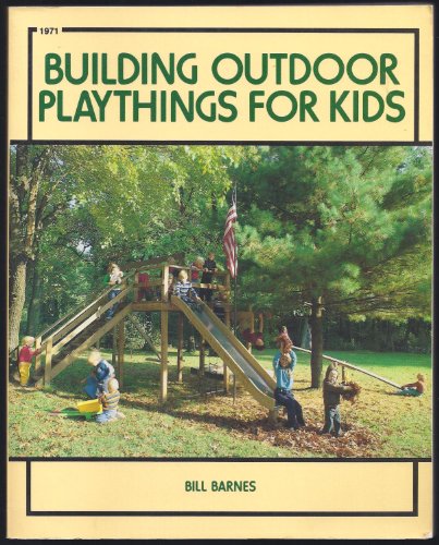 Stock image for Building Outdoor Playthings for Kids: With Project Plans for sale by Court Street Books/TVP Properties, Inc.