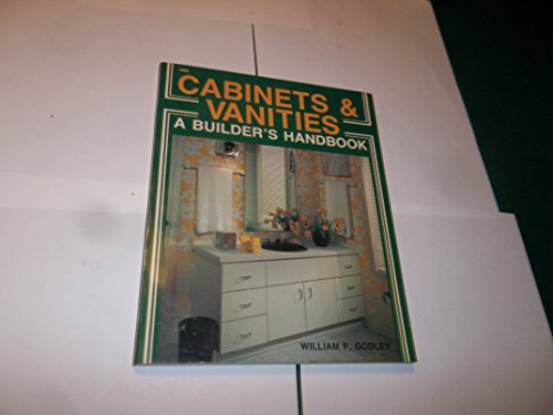 Imagen de archivo de Cabinets and Vanities: A Builder's Handbook a la venta por Wonder Book