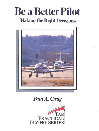9780830620470: Be a Better Pilot: Making the Right Decisions (Tab practical flying)