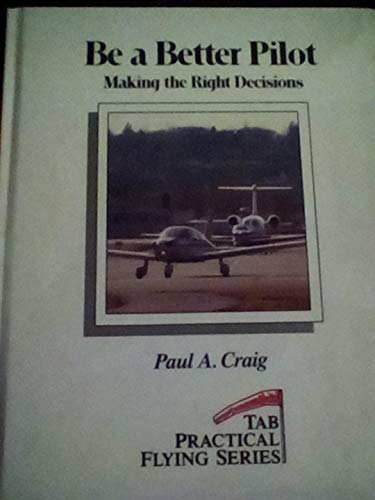 9780830620531: Be a Better Pilot: Making the Right Decisions (Practical Flying Series)