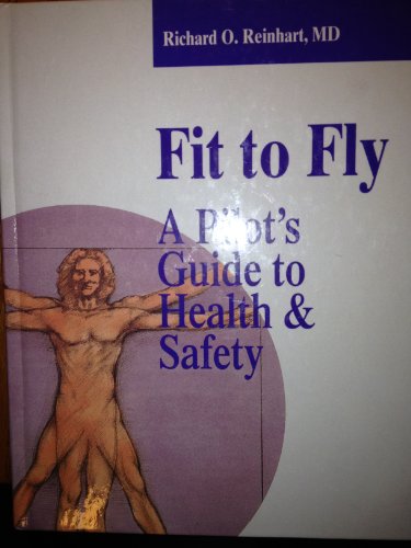 Stock image for Fit to Fly: A Pilot's Guide to Health and Safety for sale by Wonder Book