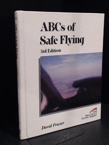 Stock image for ABCs of Safe Flying (Tab Practical Flying Series) for sale by Hawking Books