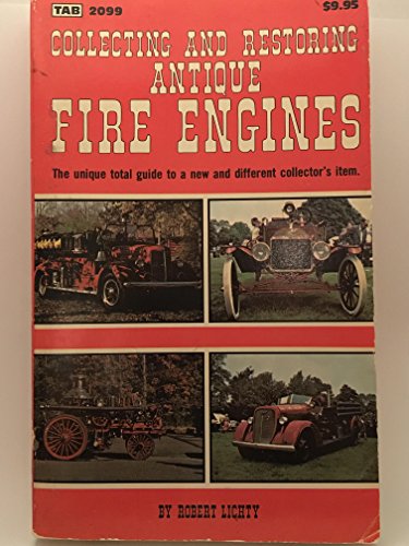 9780830620999: Collecting and Restoring Antique Fire Engines