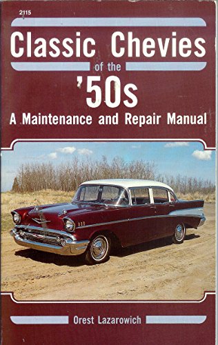 Imagen de archivo de Classic Chevies of the Fifties : A Maintenance and Repair Manual a la venta por Better World Books: West