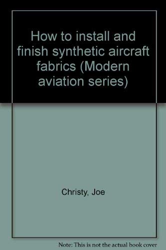 9780830622528: How to install and finish synthetic aircraft fabrics (Modern aviation series)