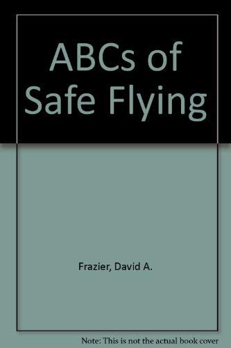 Beispielbild fr ABCs of Safe Flying (Modern aviation series) zum Verkauf von Wonder Book