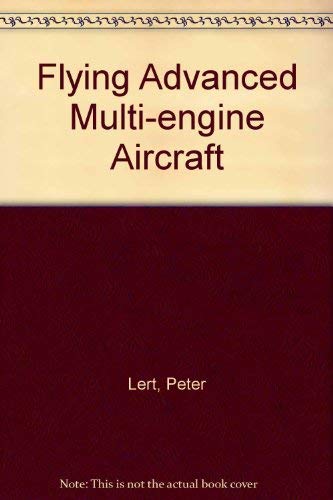 Beispielbild fr FLYING ADVANCED MULTI-ENGINE AIRCRAFT zum Verkauf von Neil Shillington: Bookdealer/Booksearch