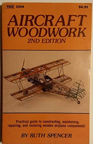 Stock image for Aircraft Woodwork: Practical Guide to Constructing, Maintaining, Repairing, and Restoring Wooden Airplane Components, 2nd Edition (Modern Aviation Series) for sale by Front Cover Books