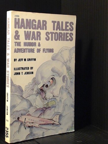 Stock image for Hangar Tales & War Stories: The Humor & Adventure of Flying for sale by Lowry's Books