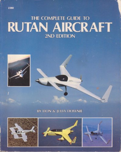 9780830623600: The complete guide to Rutan aircraft