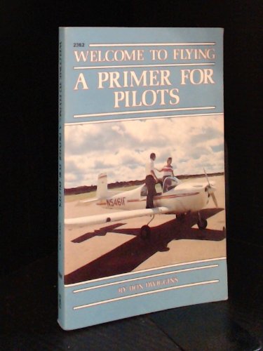 Beispielbild fr Welcome to Flying: A Primer for Pilots zum Verkauf von Wonder Book