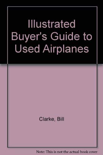 9780830623723: Illustrated Buyer's Guide to Used Airplanes