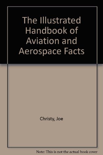 Imagen de archivo de The Illustrated Handbook of Aviation and Aerospace Facts a la venta por WorldofBooks