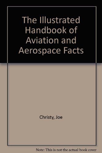 Stock image for The Illustrated Handbook of Aviation and Aerospace Facts for sale by WorldofBooks