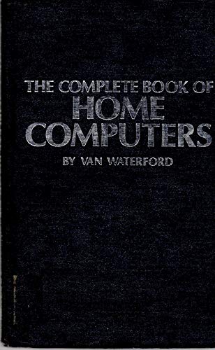 Stock image for The Complete Book of Home Computers for sale by Better World Books