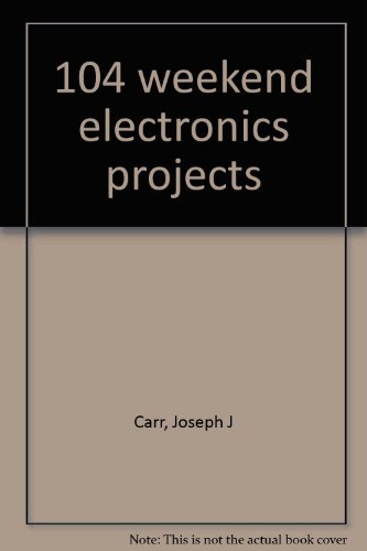 104 weekend electronics projects (9780830624355) by Carr, Joseph J