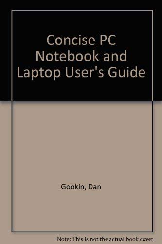 The Concise PC Notebook and Laptop User's Guide/With Disk (9780830624911) by Gookin, Dan