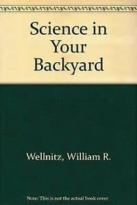 Science in Your Backyard (9780830624942) by Wellnitz, William R.