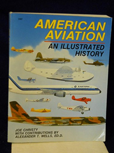 Imagen de archivo de American Aviation : An Illustrated History a la venta por Better World Books