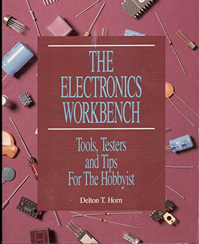 Imagen de archivo de The Electronics Workbench: Tools, Testers, and Tips for the Hobbyist a la venta por St Vincent de Paul of Lane County