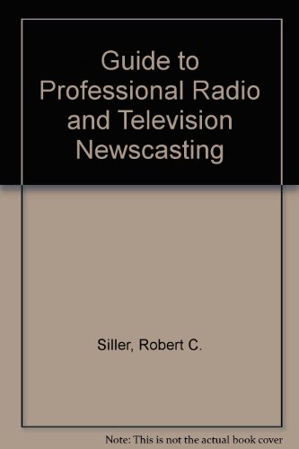 Stock image for Guide to Professional Radio and TV Newscasting for sale by Better World Books