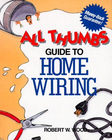 Imagen de archivo de All Thumbs Guide to Home Wiring (All Thumbs Series) a la venta por HPB-Diamond