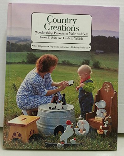 Stock image for Country Creations: Woodworking Projects to Make and Sell for sale by Kona Bay Books