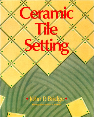 Beispielbild fr Ceramic Tile Setting zum Verkauf von Better World Books