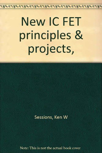 9780830626137: New IC FET principles & projects,