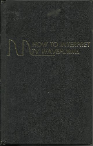 Imagen de archivo de HOW TO INTERPRET TV WAVEFORMS a la venta por Russ States