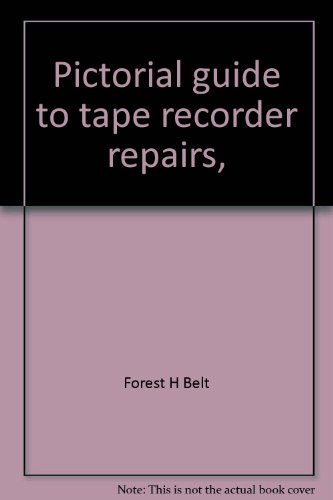 Stock image for Pictorial guide to tape recorder repairs, for sale by ThriftBooks-Dallas