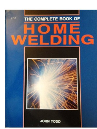 Imagen de archivo de The Complete Book of Home Welding a la venta por Better World Books