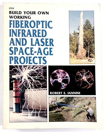 Stock image for Build Your Own Working Fiberoptic Infrared and Laser Space-Age Projects for sale by Goodwill of Colorado