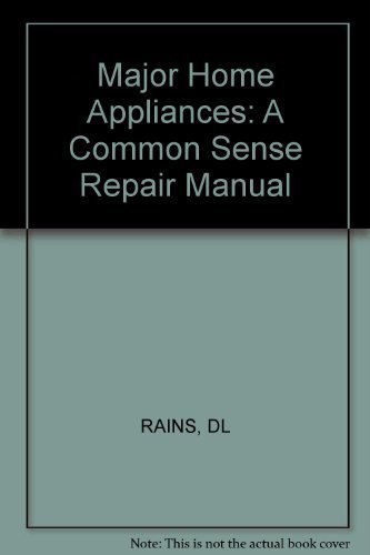 Stock image for Major Home Appliances : A Common Sense Repair Manual for sale by Better World Books: West